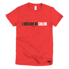 Load image into Gallery viewer, &#39;I Dream In Color&#39; Women&#39;s T-Shirt
