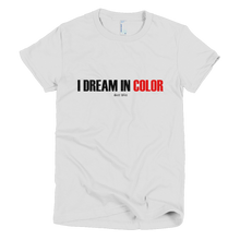 Load image into Gallery viewer, &#39;I Dream In Color&#39; Women&#39;s T-Shirt
